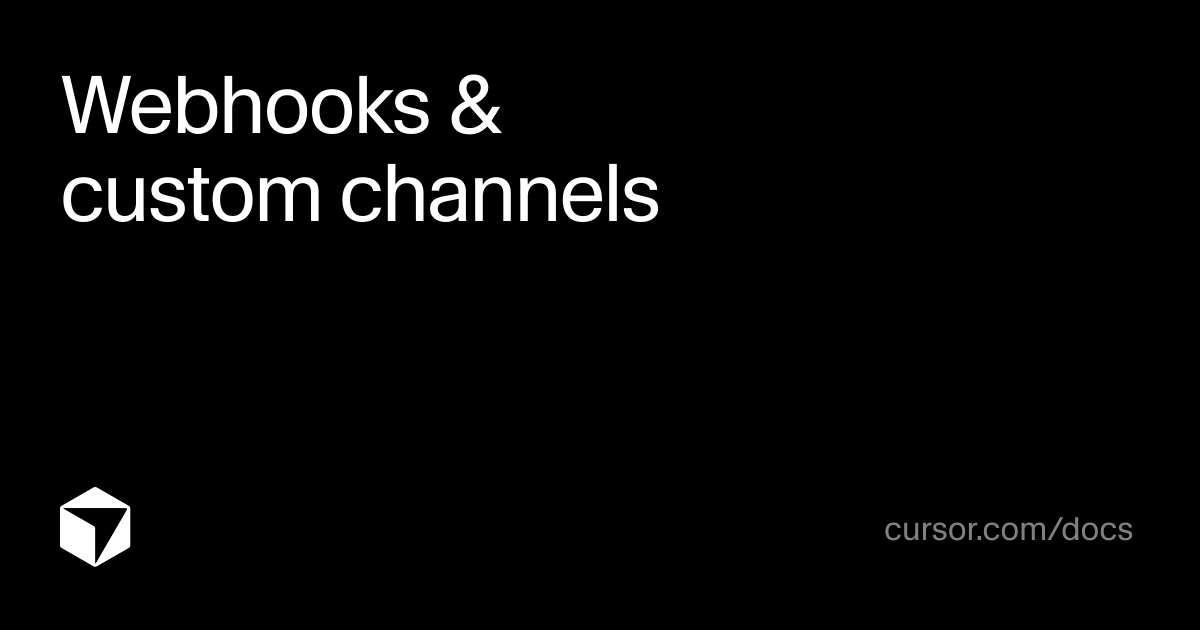 Webhooks & custom channels | Agent SDK | Cursor Docs
