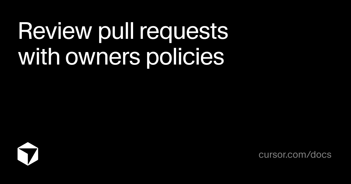 Review pull requests with owners policies | Agent SDK | Cursor Docs