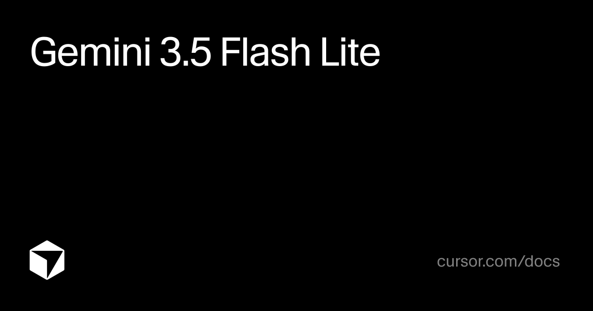 Gemini 3.5 Flash Lite | Cursor Docs